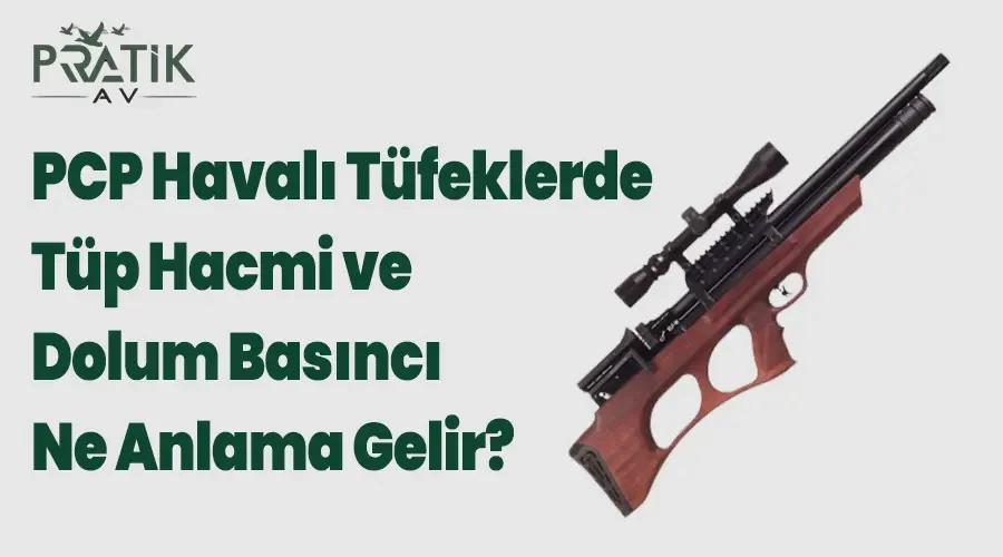 PCP Havalı Tüfeklerde Tüp Hacmi ve Dolum Basıncı Ne Anlama Gelir?